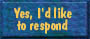 Yes, I'd like to respond